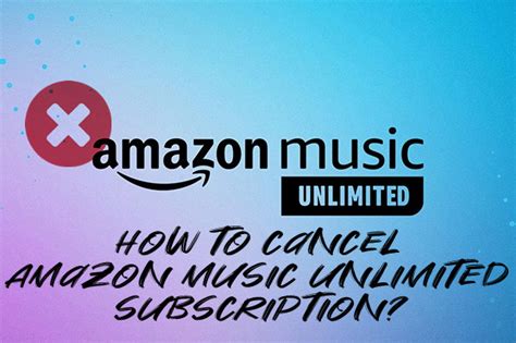 How Do I Cancel Amazon Music: A Guide With Insights