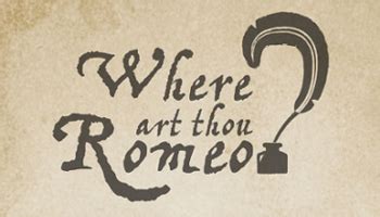 Romeo Where Art Thou: A Multifaceted Discussion